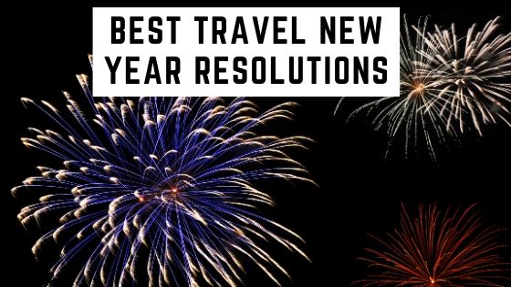 The Best Travel New Year’s Resolutions 2020
