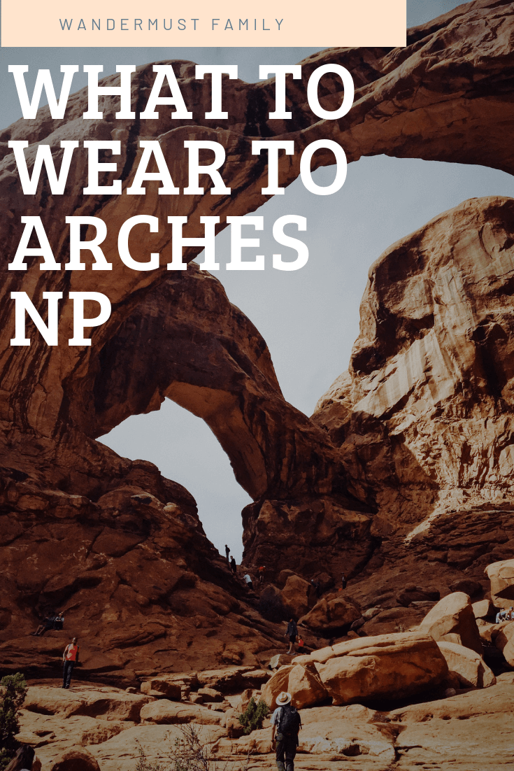 Ultimate Moab Packing List - What to Wear to Arches National Park. #arches #archesnp #packinglist #nationalparkgeek #moab #moabutah
