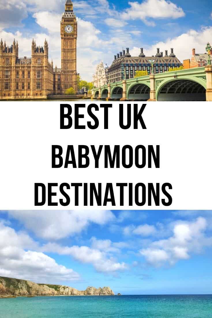 Best Uk Babymoon Destinatiions - Where to Travel While Pregnant in UK